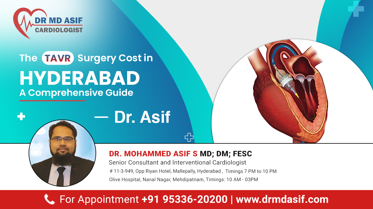 The TAVR Surgery Cost in Hyderabad: A Comprehensive Guide| Dr. Asif